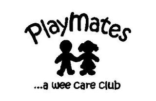 PLAYMATES ...A WEE CARE CLUB