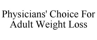 PHYSICIANS' CHOICE FOR ADULT WEIGHT LOSS