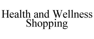 HEALTH AND WELLNESS SHOPPING
