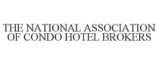 THE NATIONAL ASSOCIATION OF CONDO HOTEL BROKERS
