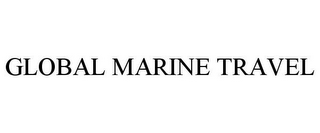 GLOBAL MARINE TRAVEL