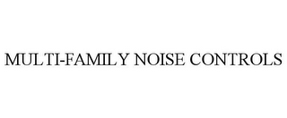 MULTI-FAMILY NOISE CONTROLS