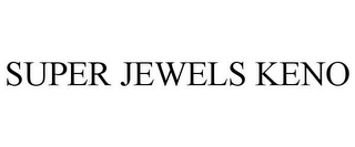 SUPER JEWELS KENO
