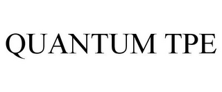 QUANTUM TPE