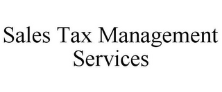 SALES TAX MANAGEMENT SERVICES