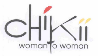 CHIKII WOMAN TO WOMAN