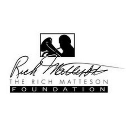 RICH MATTESON THE RICH MATTESON FOUNDATION