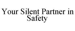 YOUR SILENT PARTNER IN SAFETY