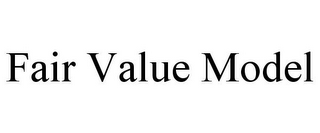 FAIR VALUE MODEL