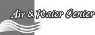 AIR & WATER CENTER