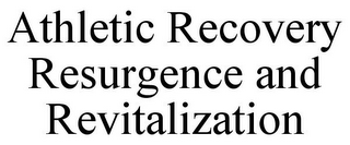 ATHLETIC RECOVERY RESURGENCE AND REVITALIZATION