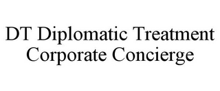 DT DIPLOMATIC TREATMENT CORPORATE CONCIERGE