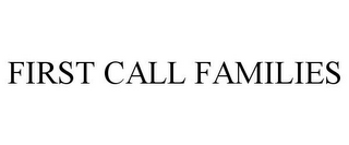 FIRST CALL FAMILIES