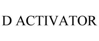 D ACTIVATOR