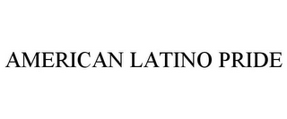 AMERICAN LATINO PRIDE