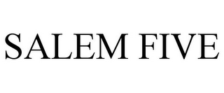 SALEM FIVE