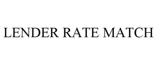 LENDER RATE MATCH