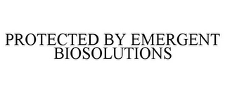 PROTECTED BY EMERGENT BIOSOLUTIONS