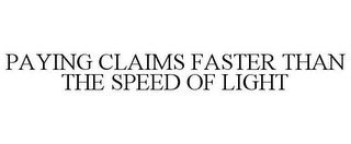 PAYING CLAIMS FASTER THAN THE SPEED OF LIGHT