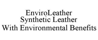 ENVIROLEATHER SYNTHETIC LEATHER WITH ENVIRONMENTAL BENEFITS