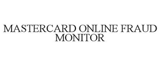 MASTERCARD ONLINE FRAUD MONITOR