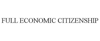 FULL ECONOMIC CITIZENSHIP