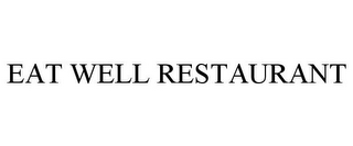 EAT WELL RESTAURANT