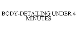 BODY-DETAILING UNDER 4 MINUTES