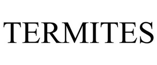TERMITES