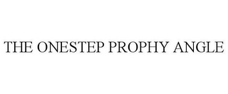 THE ONESTEP PROPHY ANGLE