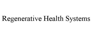 REGENERATIVE HEALTH SYSTEMS