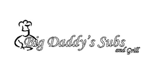 BIG DADDY'S SUBS AND GRILL