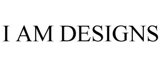 I AM DESIGNS