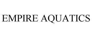 EMPIRE AQUATICS