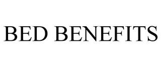 BED BENEFITS