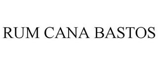 RUM CANA BASTOS