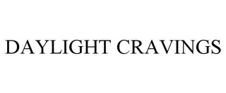 DAYLIGHT CRAVINGS