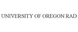 UNIVERSITY OF OREGON RAD