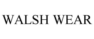 WALSH WEAR