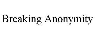 BREAKING ANONYMITY