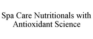 SPA CARE NUTRITIONALS WITH ANTIOXIDANT SCIENCE