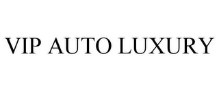 VIP AUTO LUXURY