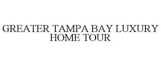 GREATER TAMPA BAY LUXURY HOME TOUR