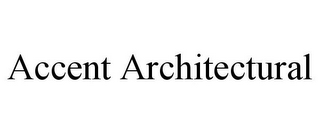 ACCENT ARCHITECTURAL