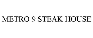 METRO 9 STEAK HOUSE
