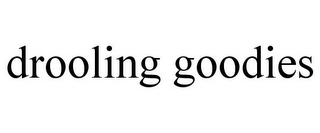 DROOLING GOODIES
