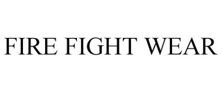 FIRE FIGHT WEAR