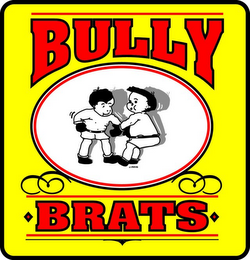 BULLY BRATS