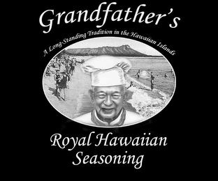 GRANDFATHER'S ROYAL HAWAIIAN SEASONING A LONG-STANDING TRADITION IN THE HAWAIIAN ISLANDS