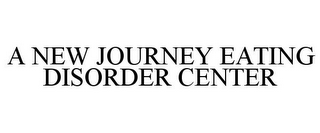 A NEW JOURNEY EATING DISORDER CENTER